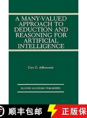 【3-4周达】A Many-Valued Approach to Deduction and Reasoning for Artificial Intelligence [9780792391388]