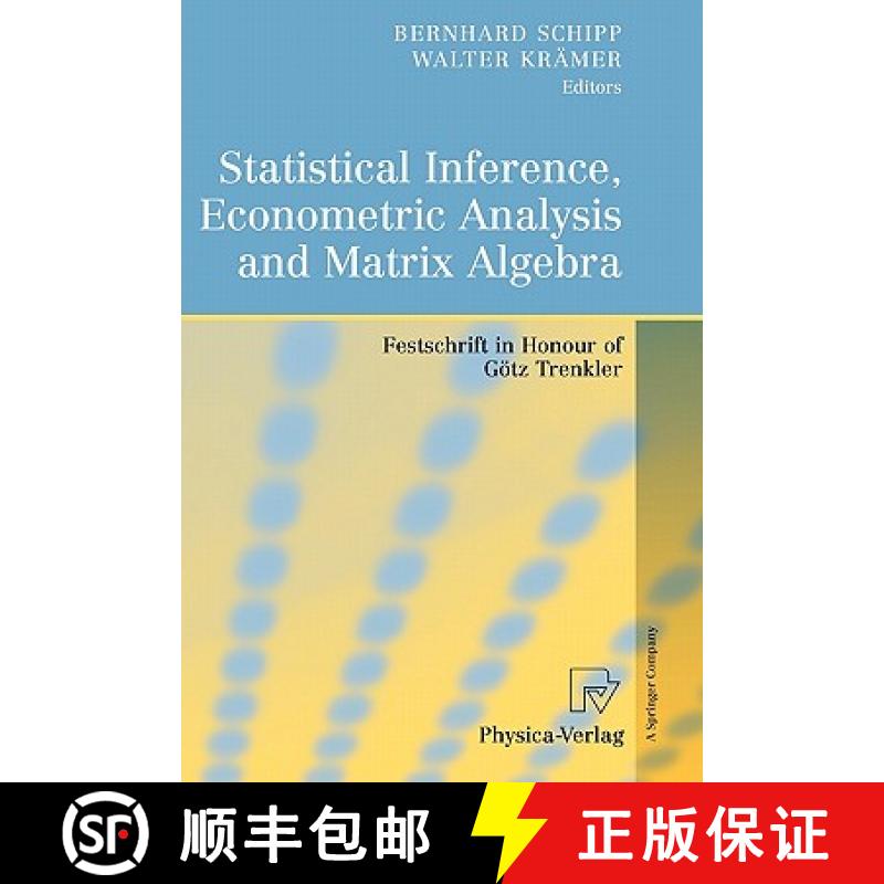 【3-4周达】Statistical Inference, Econometric Analysis and Matrix Algebra : Festschrift in Honour of ... [9783790825770]