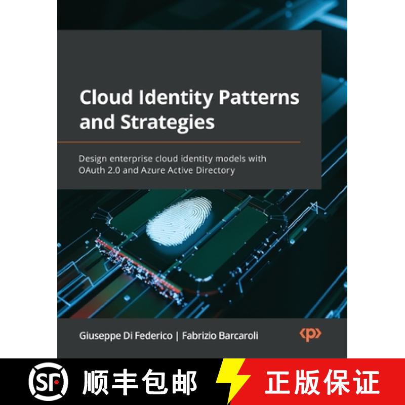 预订 Cloud Identity Patterns and Strategies: Design enterprise cloud identity models with OAuth 2.0 a... [9781801810845]