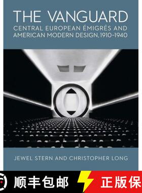 【3-4周达】The Vanguard: Central European Emigres and American Modern Design, 1910-1940 [9780300278781]