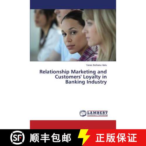 预订 Relationship Marketing and Customers' Loyalty in  Banking Industry [9783659498022]