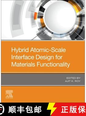 【3-4周达】Hybrid Atomic-Scale Interface Design for Materials Functionality [9780128191170]