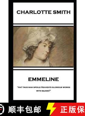 【3-4周达】Charlotte Smith - Emmeline: Ah! thus man spoils Heaven's glorious works with blood! [9781787801875]