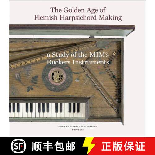 【3-4周达】The Golden Age of Flemish Harpsicord Making : A Study of MIM's Ruckers Instruments [9789090108384]