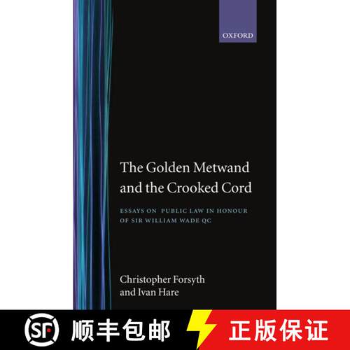 【3-4周达】精装 The Golden Metwand and the Crooked Cord: Essays in Honour of Sir William Wade QC [9780198264699]