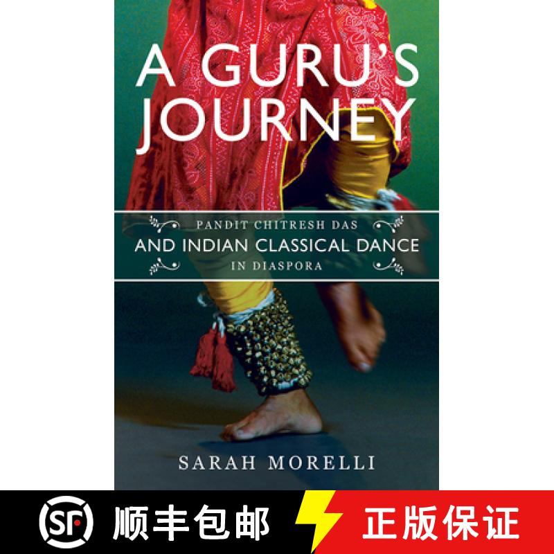 【3-4周达】A Guru's Journey: Pandit Chitresh Das and Indian Classical Dance in Diaspora [9780252084683]