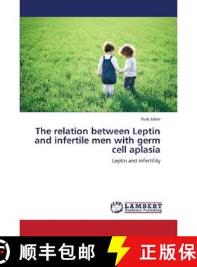 预订 The relation between Leptin and infertile men with germ cell aplasia [9783659335044]