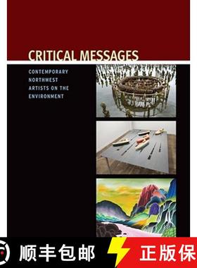【3-4周达】Critical Messages: Contemporary Northwest Artists on the Environment [9781878237071]