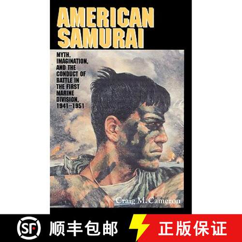【3-4周达】American Samurai: Myth and Imagination in the Conduct of Battle in the First Marine Divisi... [9780521525923]