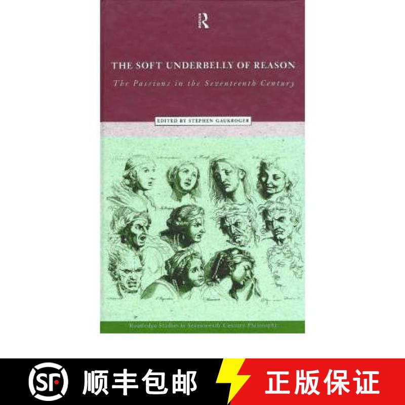 【3-4周达】The Soft Underbelly of Reason: The Passions in the Seventeenth Century [9780415170543]