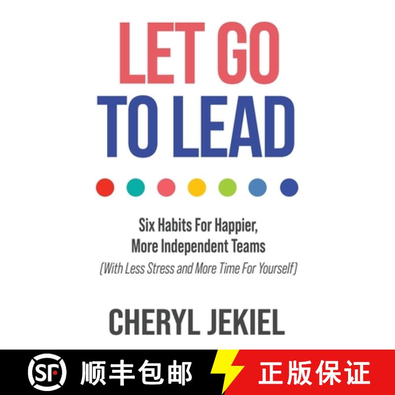 【3-4周达】Let Go to Lead: Six Habits For Happier, More Independent Teams (With Less Stress and More ... [9781957048963]