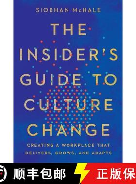 预订 The Insider's Guide to Culture Change: Creating a Workplace That Delivers, Grows, and Adapts [9781400251452]