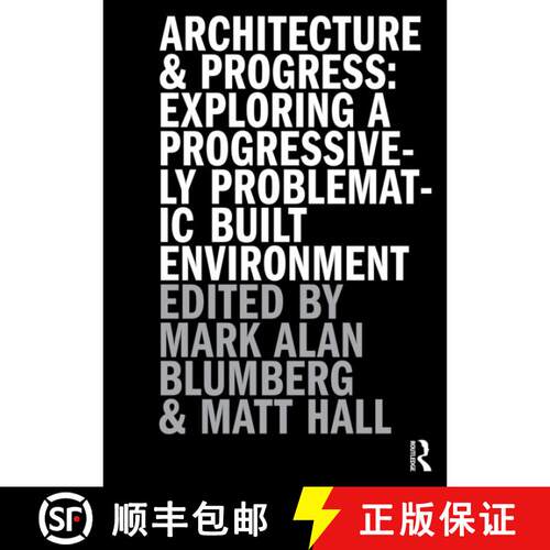【3-4周达】精装 Architecture and Progress: Exploring a Progressively Problematic Built Environment [9781032767550]