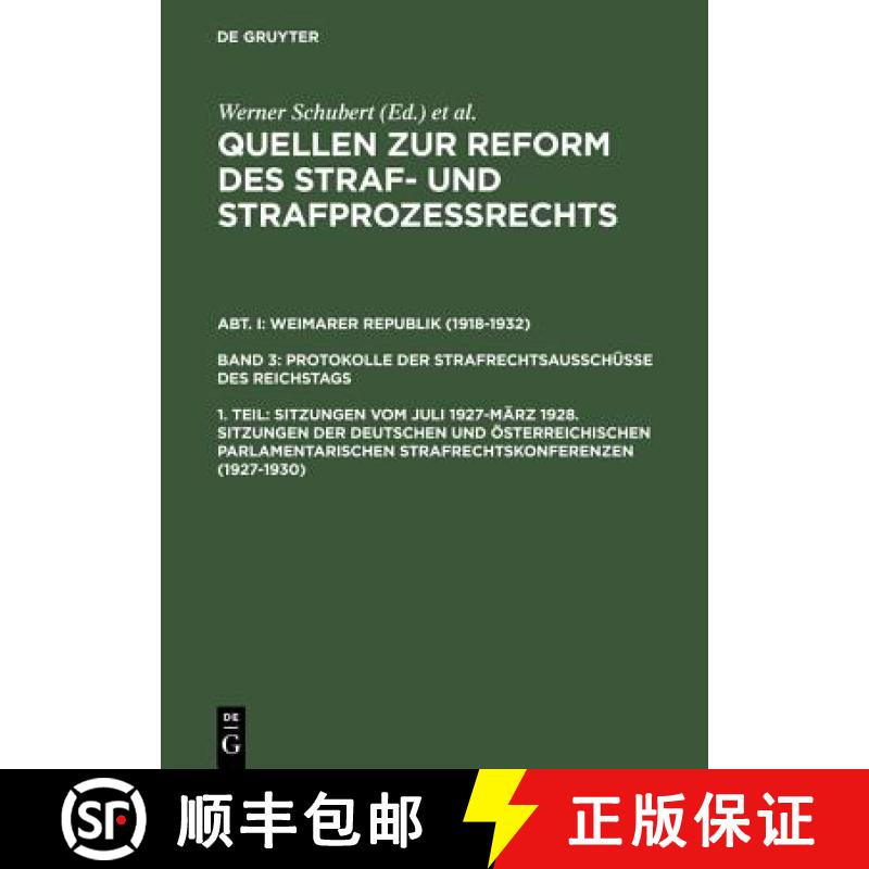 【2-3周达】Quellen zur Reform des Straf- und Strafprozessrechts, 1. Teil, Sitzungen vom Juli 1927-Mar... [9783110147889]