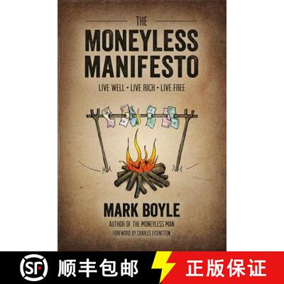 【3-4周达】Moneyless Manifesto: Live Well. Live Rich. Live Free.: Live Well, Live Rich, Live Free [9781856231015]