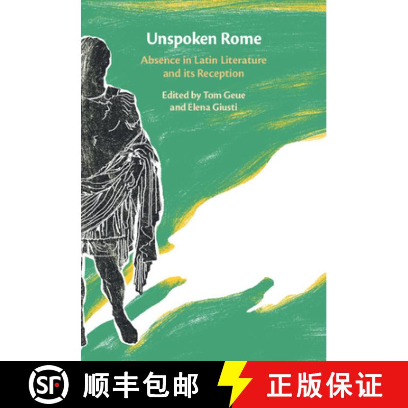 【3-4周达】Unspoken Rome: Absence in Latin Literature and its Reception [9781108823319]