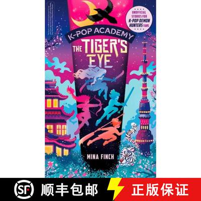 【3-4周达】K-Pop Academy: Tiger's Eye : Unofficial adventure stories for K-Pop Demon Hunters fans [9781398561472]