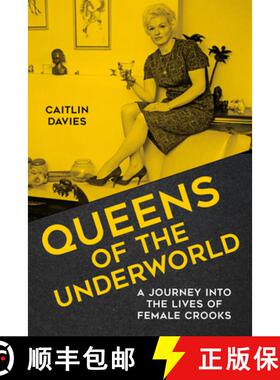 【3-4周达】Queens of the Underworld: A Journey Into the Lives of Female Crooks [9780750993173]