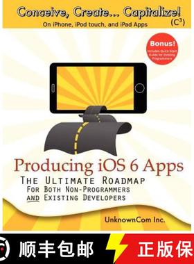 预订 Producing iOS 6 Apps: The Ultimate Roadmap for Both Non-Programmers and Existing Developers [9780988337817]