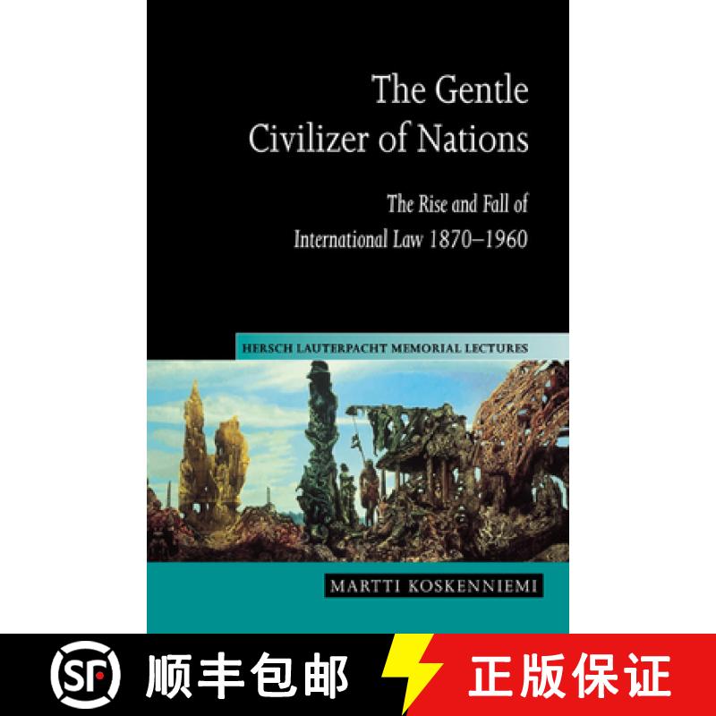 【3-4周达】Gentle Civilizer of Nations: The Rise and Fall of International Law 1870–1960 - The Gentl... [9780521623117]