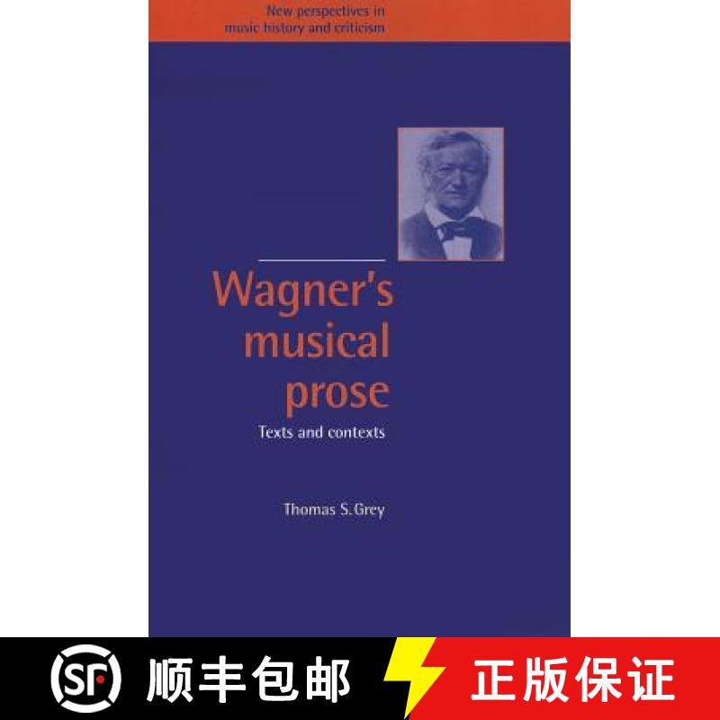 【3-4周达】Wagner's Musical Prose: Texts and Contexts - Wagner's Musical Prose: Texts and Contexts [9780521033190]