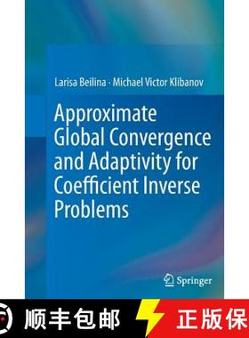 【3-4周达】Approximate Global Convergence and Adaptivity for Coefficient Inverse Problems [9781489995308]