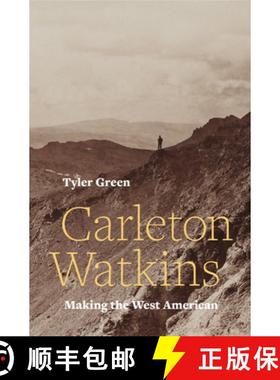 预订 Carleton Watkins: Making the West American [9780520287983]