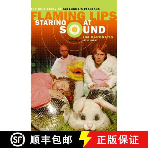 【3-4周达】Staring at Sound: The True Story of Oklahoma's Fabulous Flaming Lips: [9780767921404]