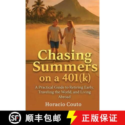 【3-4周达】Chasing Summers on a 401(k): A Practical Guide to Retiring Early, Traveling the World, and... [9798256105914]