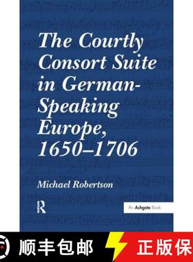 【3-4周达】The Courtly Consort Suite in German-Speaking Europe, 1650-1706 [9781138251489]