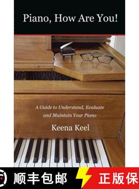 【3-4周达】Piano, How Are You!: A Guide to Understand, Evaluate & Maintain Your Piano [9780986333705]