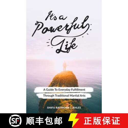 【3-4周达】It's a Powerful Life: A Guide to Everyday Fulfillment Through Traditional Martial Arts [9780998996035]