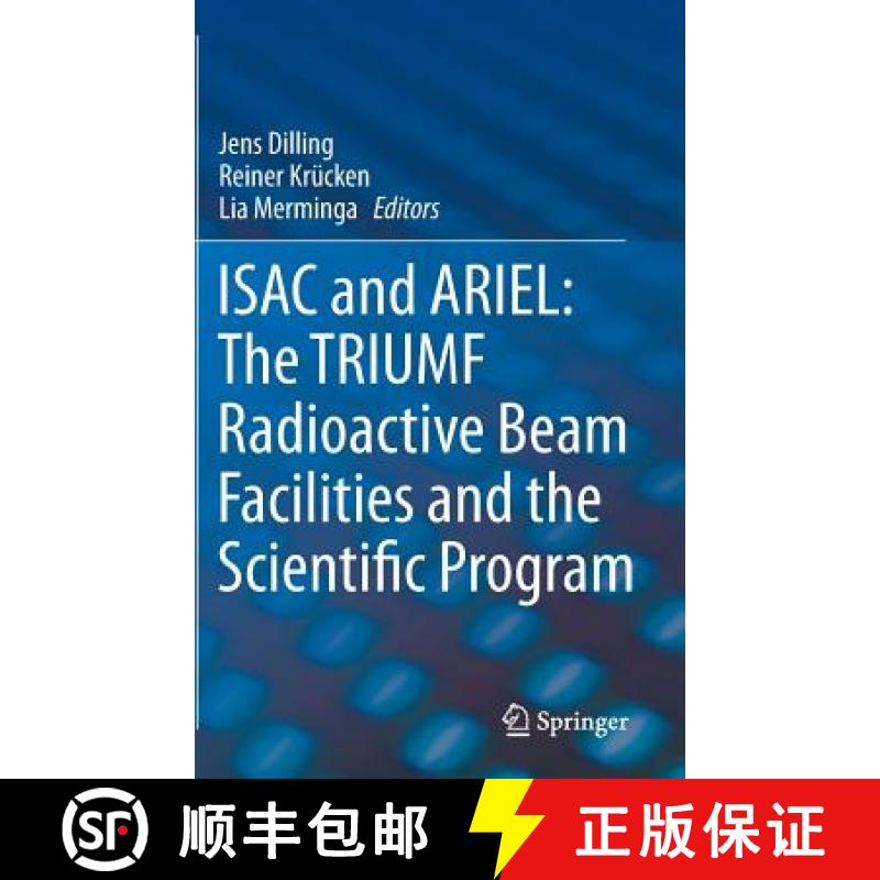 【3-4周达】ISAC and ARIEL: The TRIUMF Radioactive Beam Facilities and the Scientific Program : A Labo... [9789400779624]
