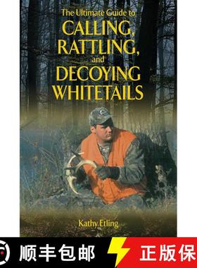 【3-4周达】The Ultimate Guide to Calling, Rattling, and Decoying Whitetails [9781620871089]