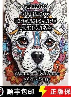 预订 French Bulldog Dreamscape Mandalas: Whimsical Coloring Adventures [9781088278796]