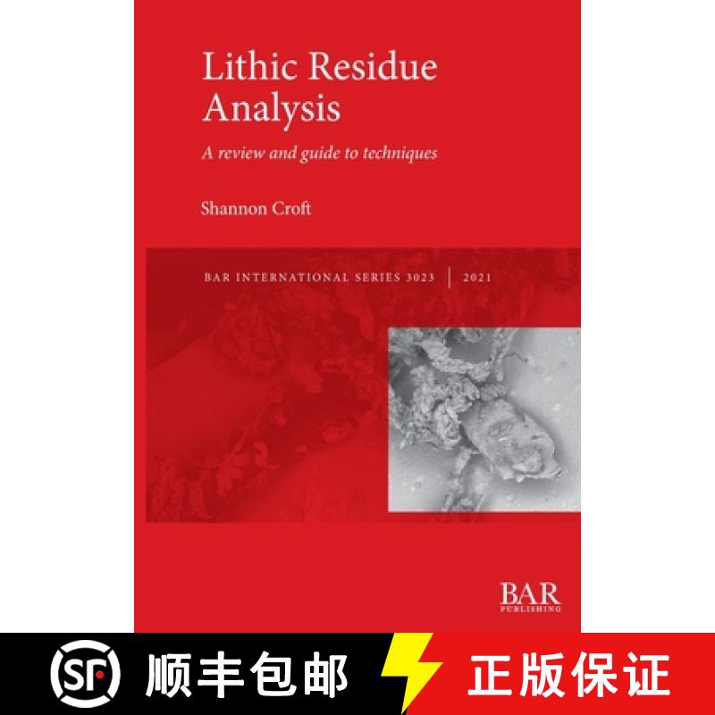 【2-3周达】Lithic Residue Analysis: A review and guide to techniques [9781407358024]