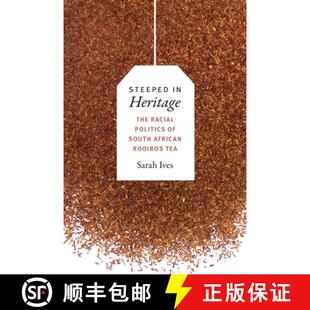 【3-4周达】Steeped in Heritage: The Racial Politics of South African Rooibos Tea [9780822369936]