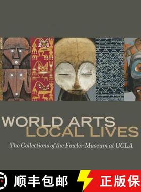 【3-4周达】World Arts, Local Lives: The Collections of the Fowler Museum at UCLA [9780984755066]