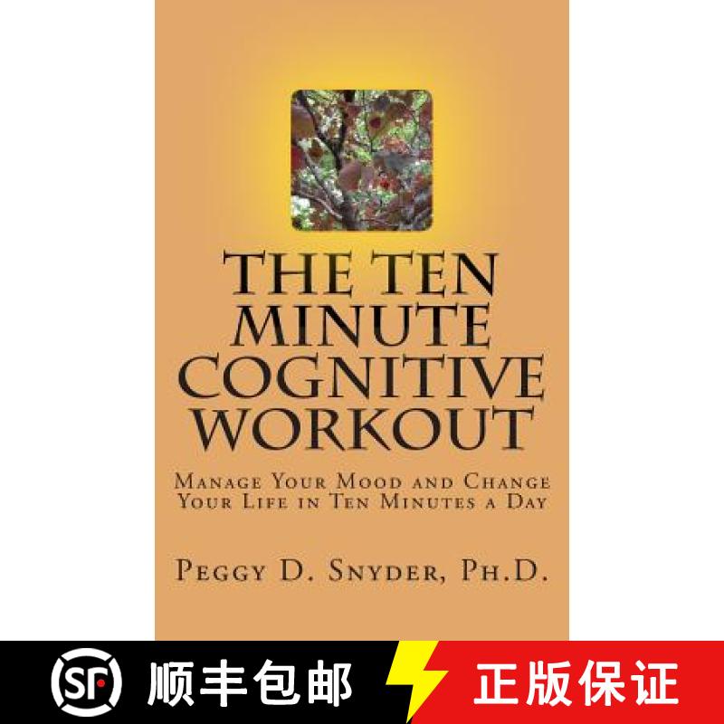 【3-4周达】The Ten Minute Cognitive Workout: Manage Your Mood and Change Your Life in Ten Minutes a Day [9780615873053]