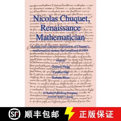 【4周达】Nicolas Chuquet, Renaissance Mathematician : A study with extensive translation of Chuquet's... [9789400965041]