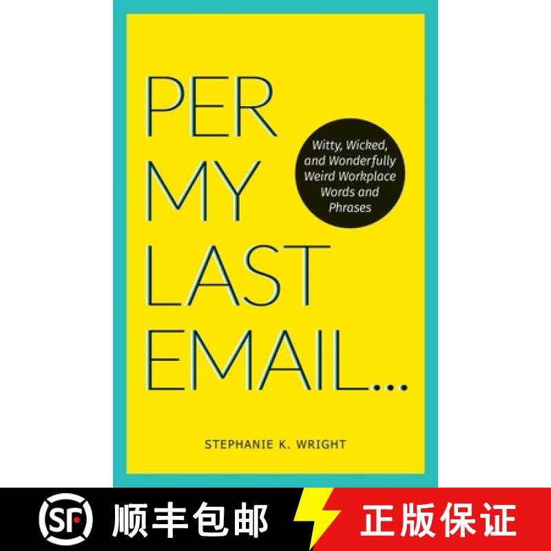 【3-4周达】Per My Last Email: Witty, Wicked, and Wonderfully Weird Workplace Words and Phrases [9781524864972]