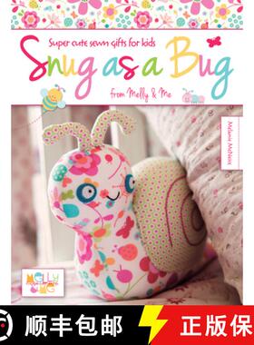 【3-4周达】Snug as a Bug: Super Cute Sewn Gifts for Kids from Melly & Me [9781446303825]
