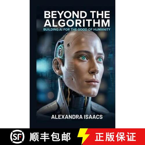 【3-4周达】Beyond the Algorithm: Building AI for the Good of Humanity (The Ethical Future Series) [9798256076122]
