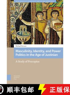 【3-4周达】Masculinity, Identity, and Power Politics in the Age of Justinian: A Study of Procopius [9789462988231]
