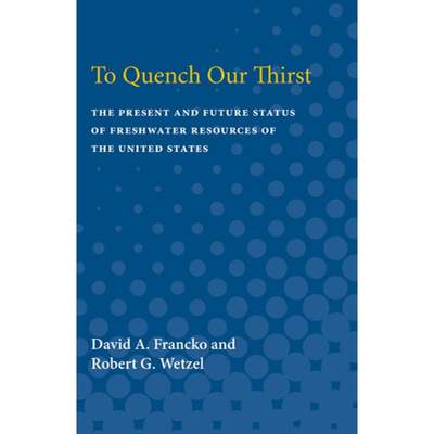 【4周达】To Quench Our Thirst: The Present and Future Status of Freshwater Resources of the United St... [9780472080373]