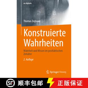 【3-4周达】Konstruierte Wahrheiten: Wahrheit und Wissen im postfaktischen Zeitalter (2. Auflage 2025) [9783658483128]