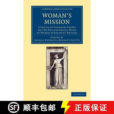 【3-4周达】Woman's Mission: A Series of Congress Papers on the Philanthropic Work of Women by Eminent... [9781108057349]
