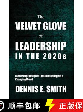 【3-4周达】The Velvet Glove of Leadership in the 2020s: Leadership Principles That Don't Change in a ... [9798889251521]