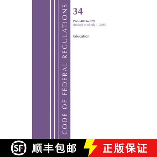 【3-4周达】Code of Federal Regulations, Title 34 Education 400-679, Revised as of July 1, 2025 [9798216393948]