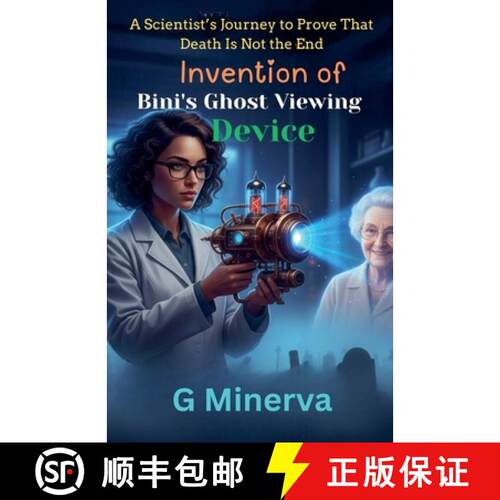 【3-4周达】Invention of Bini's Ghost Viewing Device: A Scientist's Journey to Prove That Death Is Not... [9798232254377]